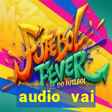 audio vai corinthians com fogos jogo aberto